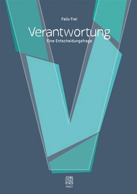Verantwortung - Eine Entscheidungsfrage Verantwortung - Eine Entscheidungsfrage