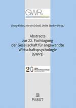 Abstracts zur 22. Fachtagung der Gesellschaft für angewandte Wirtschaftspsychologie (GWPs)