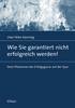 Wie Sie garantiert nicht erfolgreich werden! Dem Phänomen der Erfolgsgurus auf der Spur